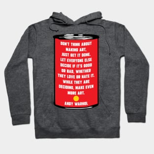 Don't think about making art, just get it done. Hoodie